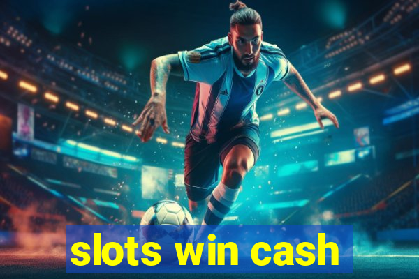 slots win cash